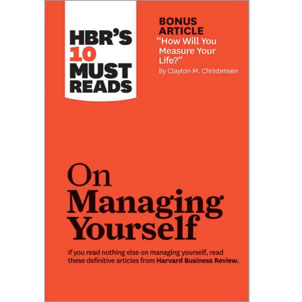 HBR: On Managing Yourself